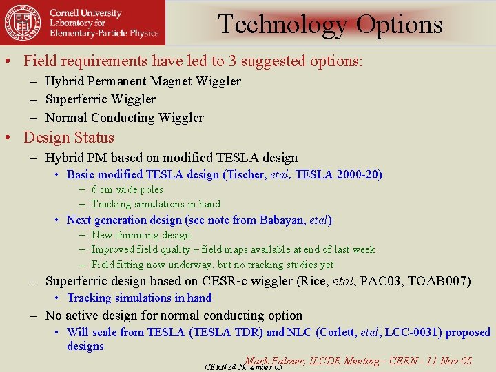 Technology Options • Field requirements have led to 3 suggested options: – Hybrid Permanent