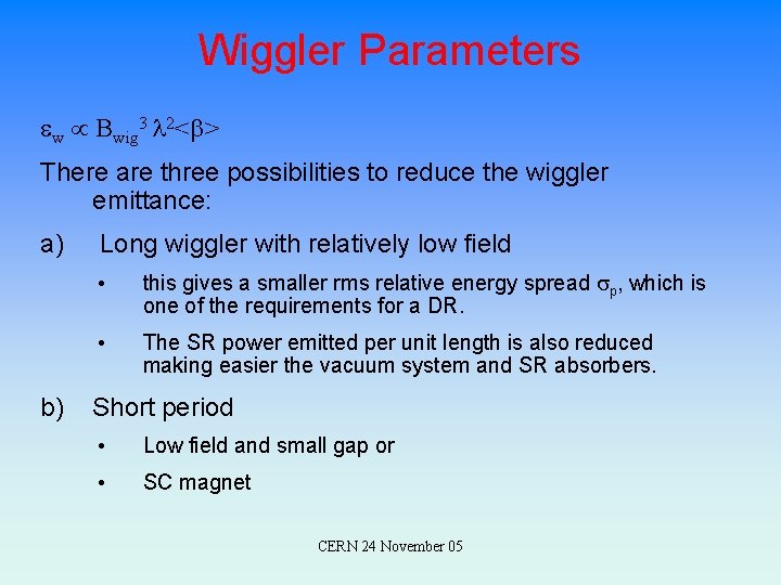 Wiggler Parameters ew Bwig 3 l 2<b> There are three possibilities to reduce the