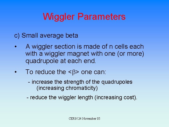 Wiggler Parameters c) Small average beta • A wiggler section is made of n
