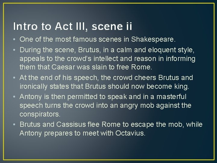 Intro to Act III, scene ii • One of the most famous scenes in