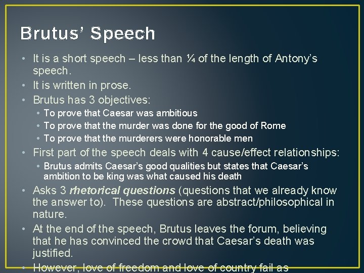Brutus’ Speech • It is a short speech – less than ¼ of the
