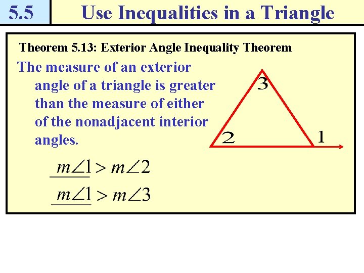 5. 5 Use Inequalities in a Triangle Theorem 5. 13: Exterior Angle Inequality Theorem