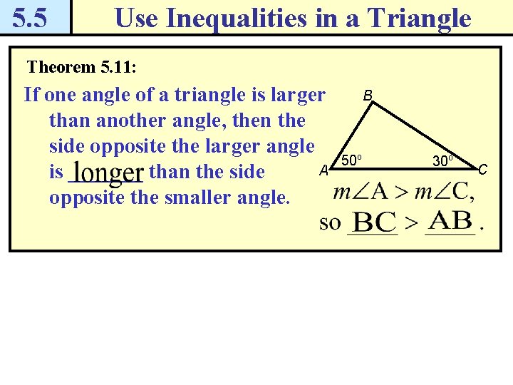 5. 5 Use Inequalities in a Triangle Theorem 5. 11: If one angle of
