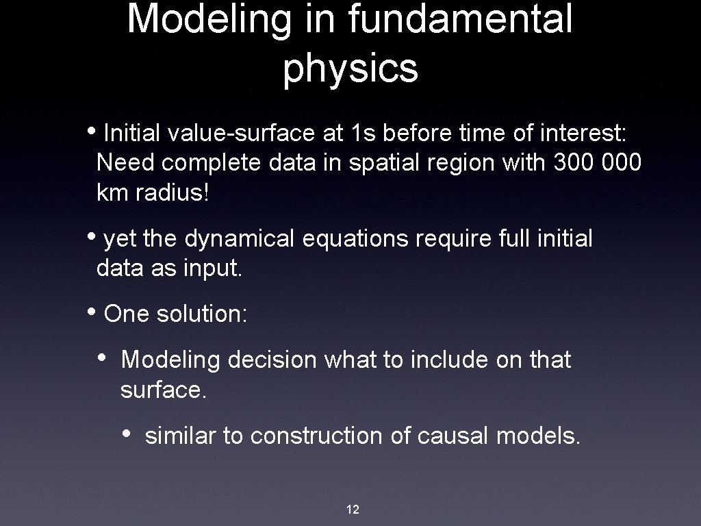 Modeling in fundamental physics • Initial value-surface at 1 s before time of interest: