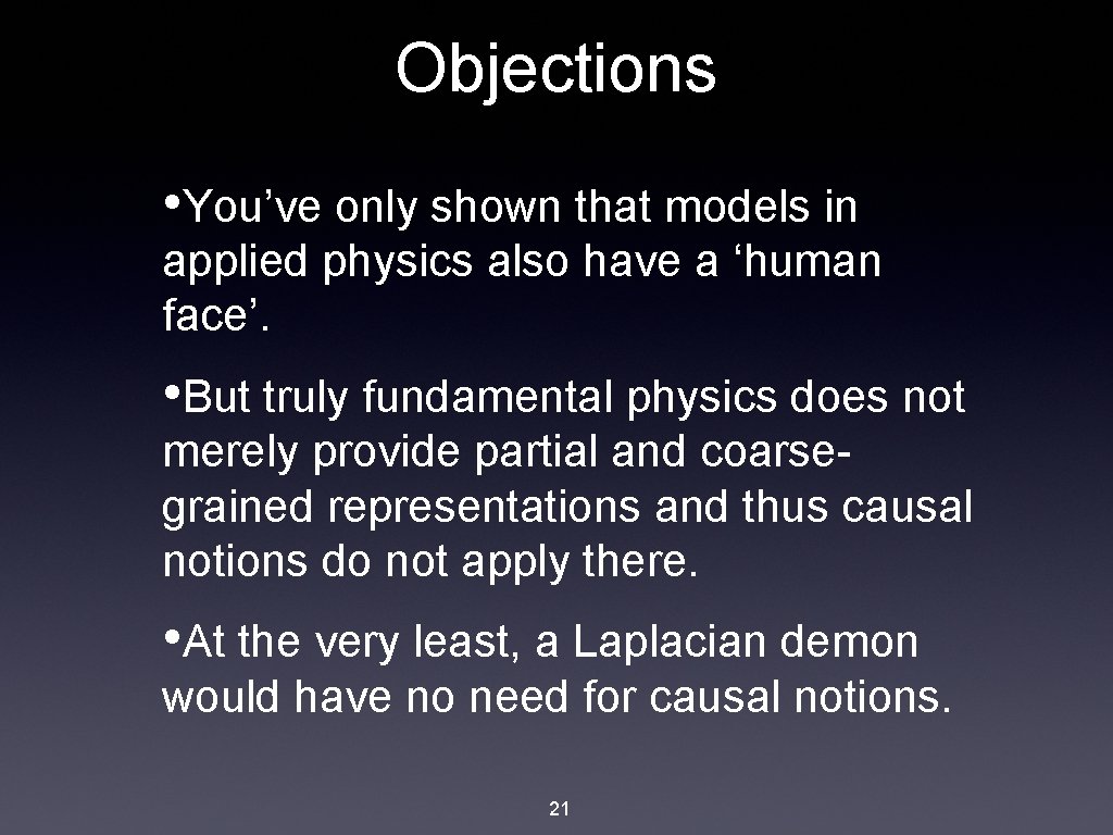 Objections • You’ve only shown that models in applied physics also have a ‘human
