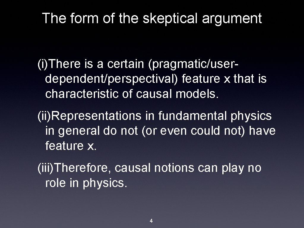 The form of the skeptical argument (i)There is a certain (pragmatic/userdependent/perspectival) feature x that