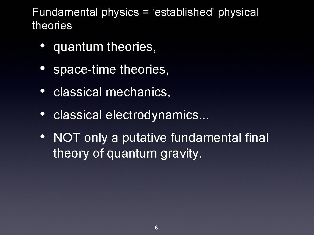 Fundamental physics = ‘established’ physical theories • • • quantum theories, space-time theories, classical