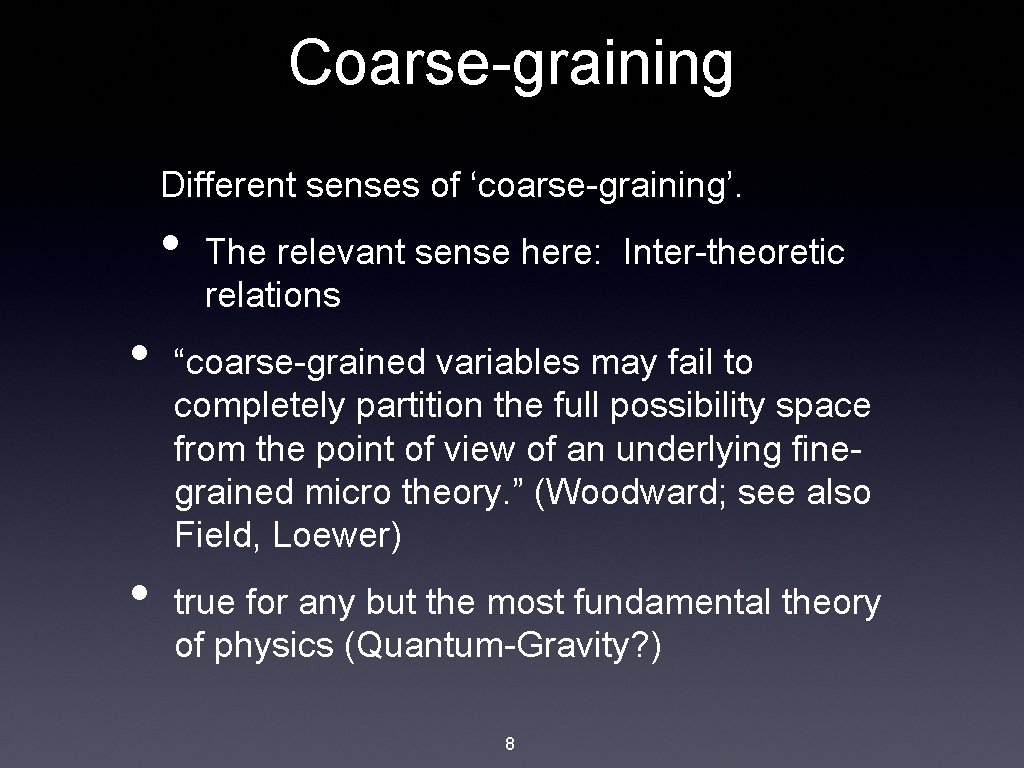 Coarse-graining Different senses of ‘coarse-graining’. • • • The relevant sense here: Inter-theoretic relations