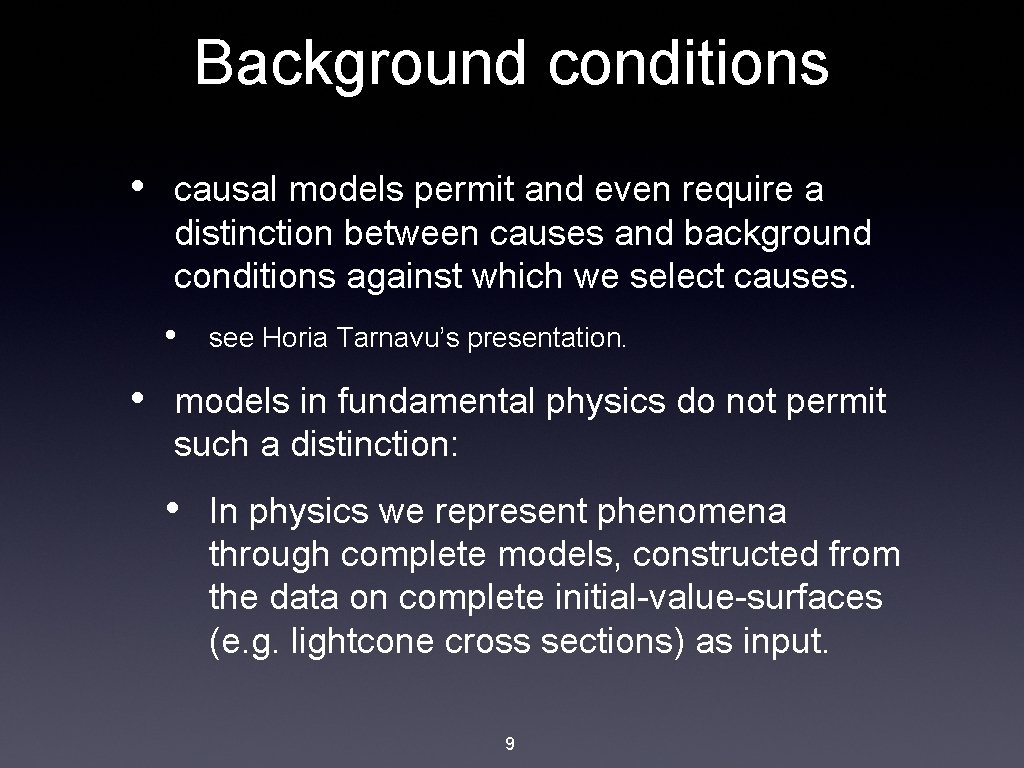 Background conditions • causal models permit and even require a distinction between causes and