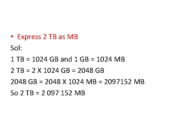  • Express 2 TB as MB Sol: 1 TB = 1024 GB and