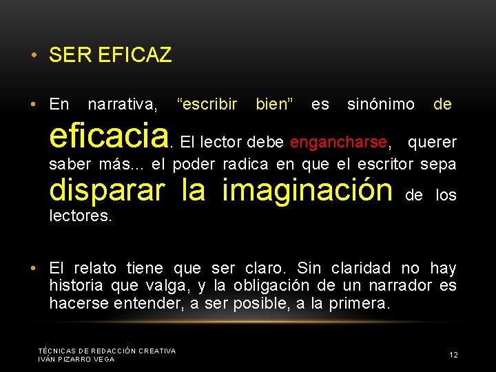  • SER EFICAZ • En narrativa, “escribir bien” es sinónimo de eficacia. El