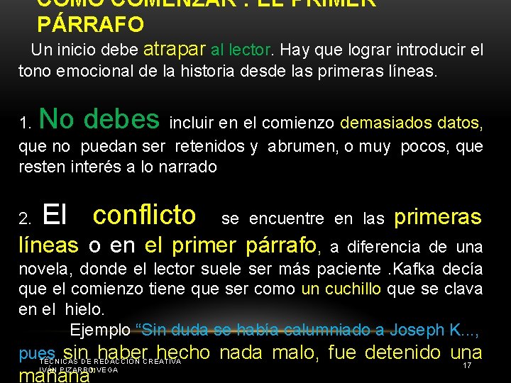 CÓMO COMENZAR : EL PRIMER PÁRRAFO Un inicio debe atrapar al lector. Hay que