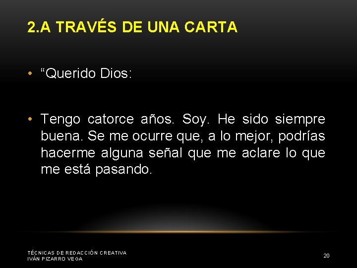 2. A TRAVÉS DE UNA CARTA • “Querido Dios: • Tengo catorce años. Soy.