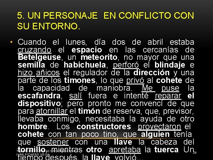 5. UN PERSONAJE EN CONFLICTO CON SU ENTORNO. • Cuando el lunes, día dos