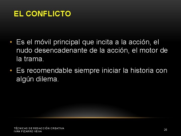 EL CONFLICTO • Es el móvil principal que incita a la acción, el nudo