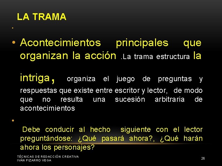 LA TRAMA • • Acontecimientos principales que organizan la acción . La trama estructura