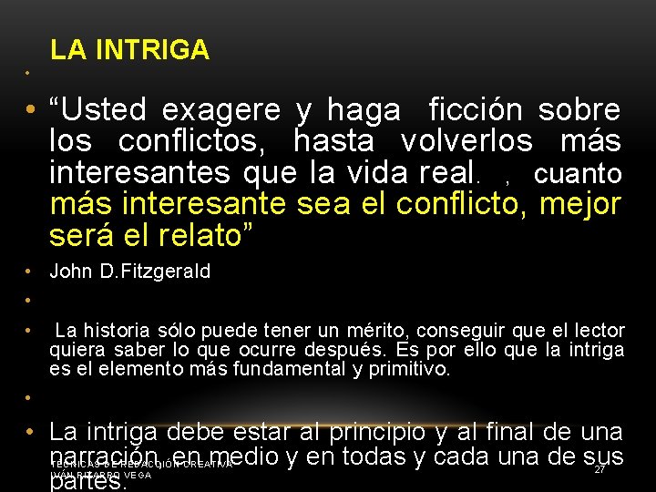  • LA INTRIGA • “Usted exagere y haga ficción sobre los conflictos, hasta