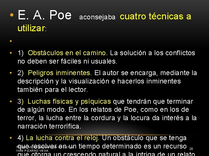  • E. A. Poe aconsejaba cuatro técnicas a utilizar: • • 1) Obstáculos