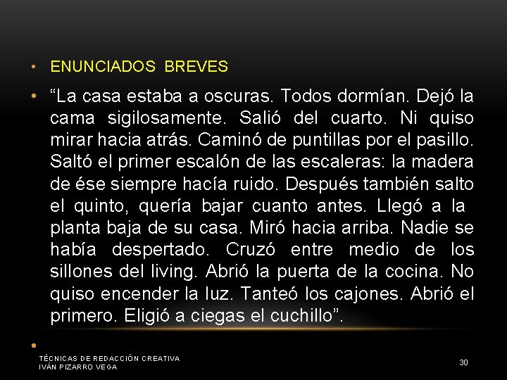  • ENUNCIADOS BREVES • “La casa estaba a oscuras. Todos dormían. Dejó la