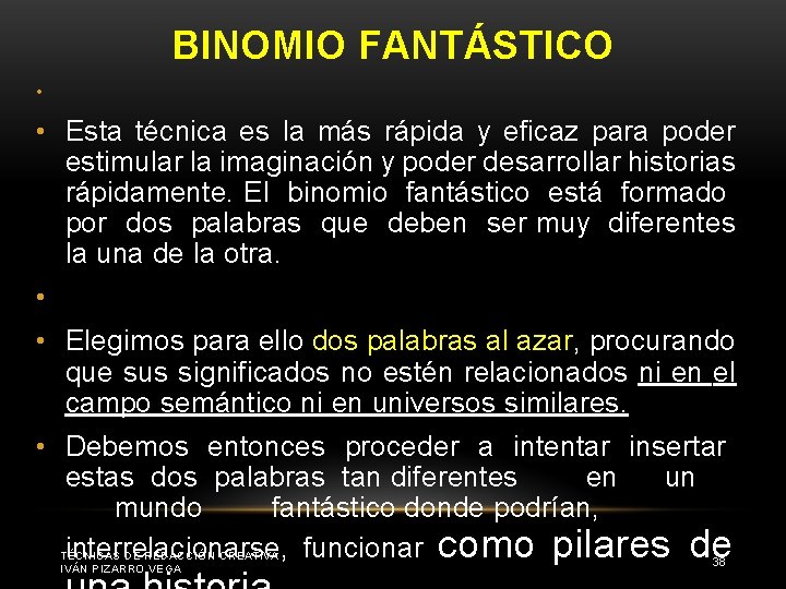 BINOMIO FANTÁSTICO • • Esta técnica es la más rápida y eficaz para poder