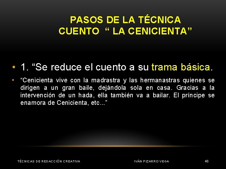 PASOS DE LA TÉCNICA CUENTO “ LA CENICIENTA” • 1. “Se reduce el cuento