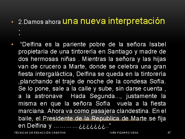  • 2. Damos ahora una nueva interpretación : • “Delfina es la pariente