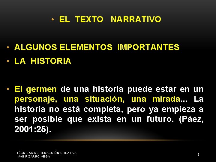  • EL TEXTO NARRATIVO • ALGUNOS ELEMENTOS IMPORTANTES • LA HISTORIA • El