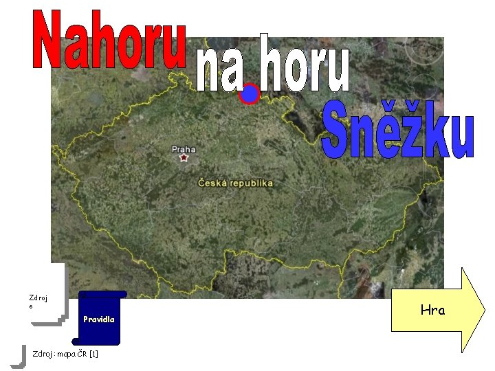 Zdroj e Pravidla Zdroj: mapa ČR [1] Hra 