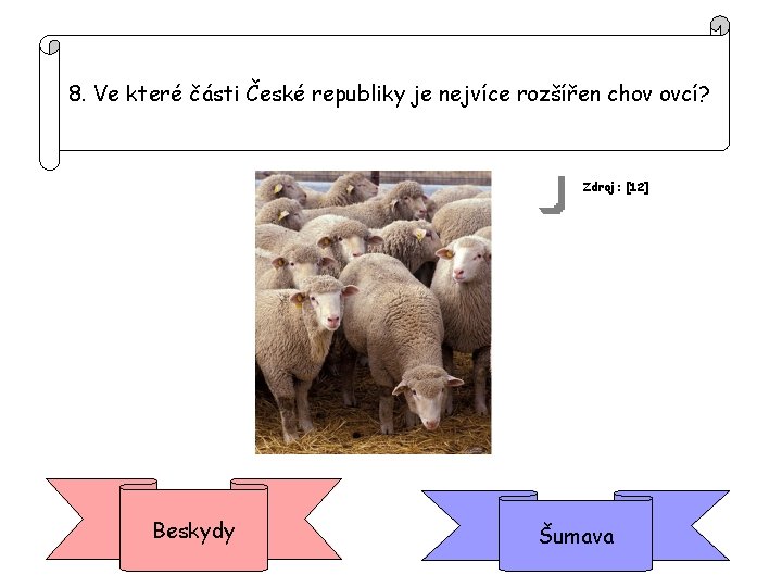 8. Ve které části České republiky je nejvíce rozšířen chov ovcí? Zdroj: [12] Beskydy
