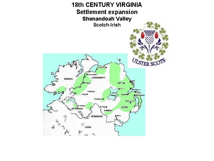 18 th CENTURY VIRGINIA Settlement expansion Shenandoah Valley Scotch-Irish 