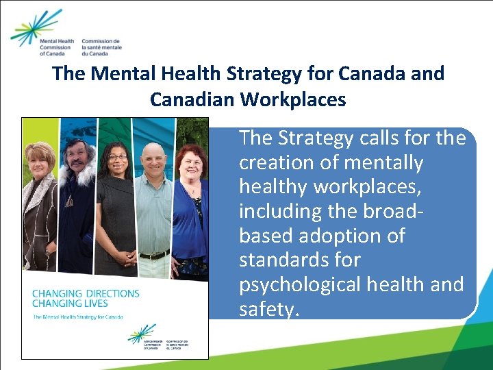 The Mental Health Strategy for Canada and Canadian Workplaces The Strategy calls for the