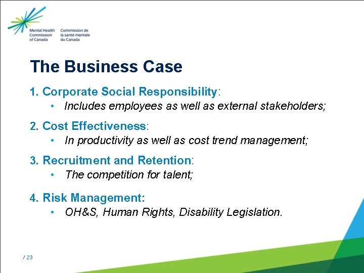 The Business Case 1. Corporate Social Responsibility: • Includes employees as well as external