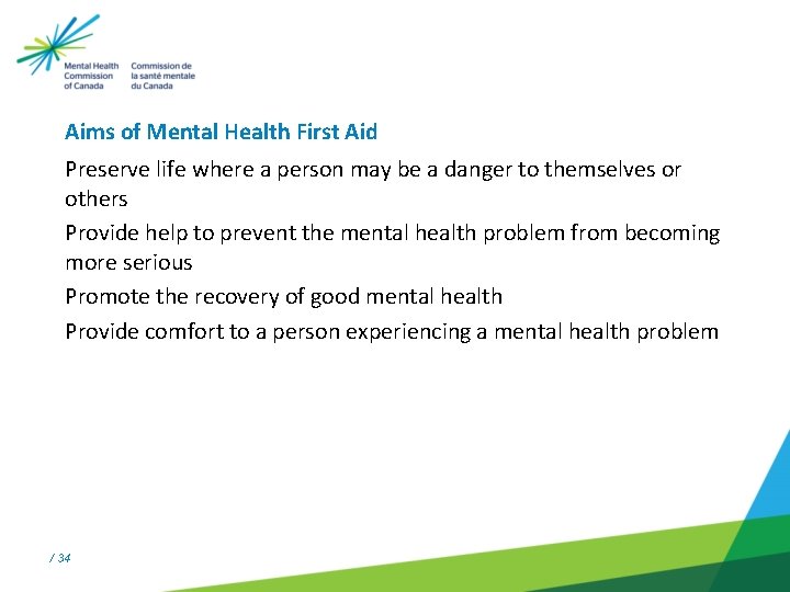 Aims of Mental Health First Aid Preserve life where a person may be a