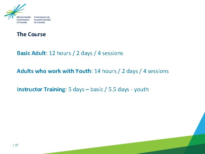 The Course Basic Adult: 12 hours / 2 days / 4 sessions Adults who