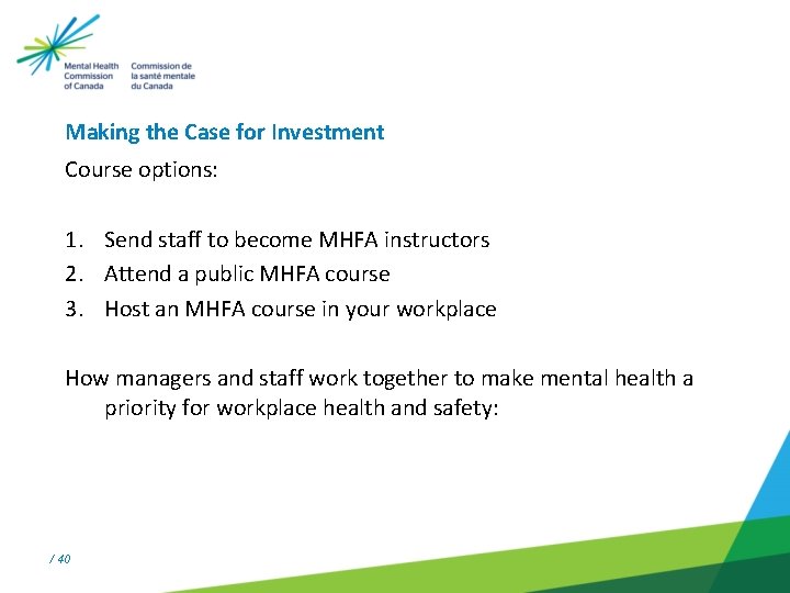 Making the Case for Investment Course options: 1. Send staff to become MHFA instructors