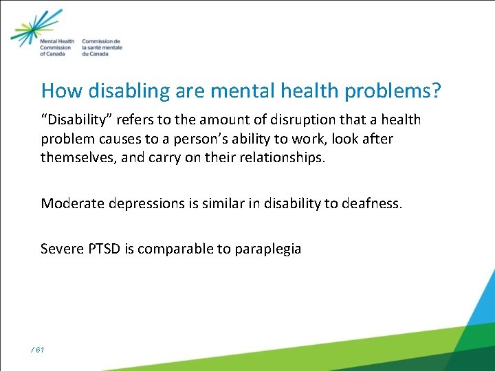 How disabling are mental health problems? “Disability” refers to the amount of disruption that