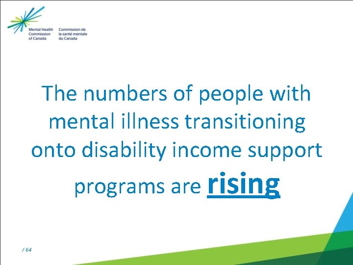 The numbers of people with mental illness transitioning onto disability income support programs are