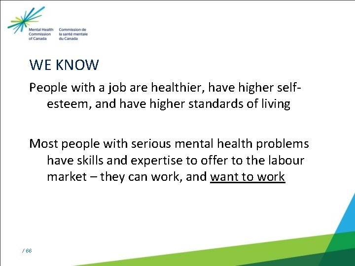 WE KNOW People with a job are healthier, have higher selfesteem, and have higher