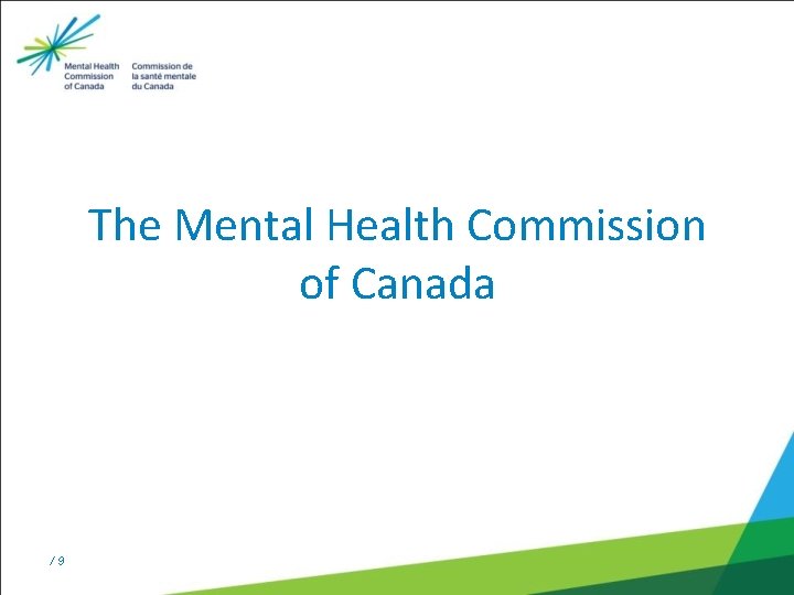 The Mental Health Commission of Canada /9 