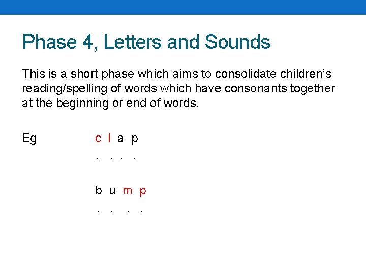 Phase 4, Letters and Sounds This is a short phase which aims to consolidate