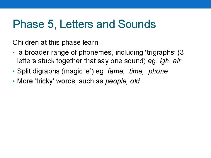 Phase 5, Letters and Sounds Children at this phase learn • a broader range