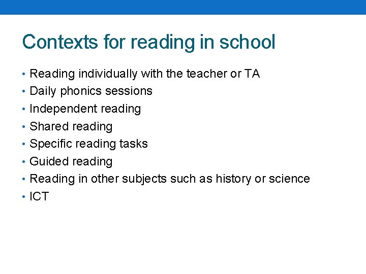 Contexts for reading in school • Reading individually with the teacher or TA •