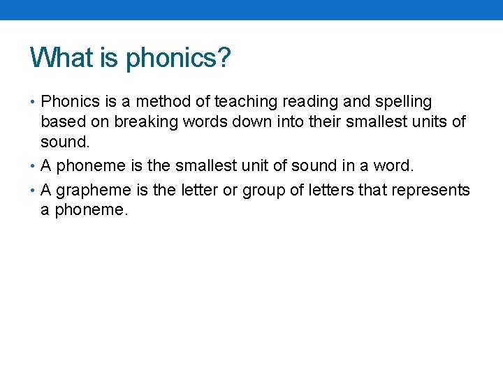 What is phonics? • Phonics is a method of teaching reading and spelling based