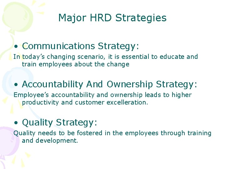 Major HRD Strategies • Communications Strategy: In today’s changing scenario, it is essential to