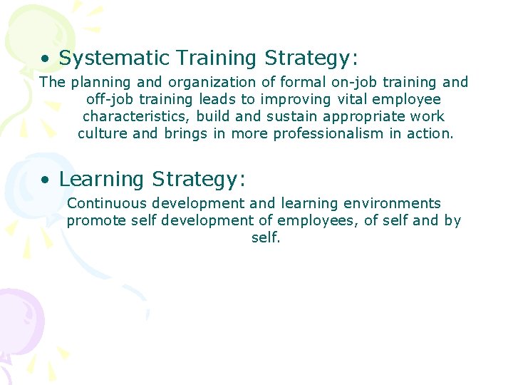  • Systematic Training Strategy: The planning and organization of formal on-job training and