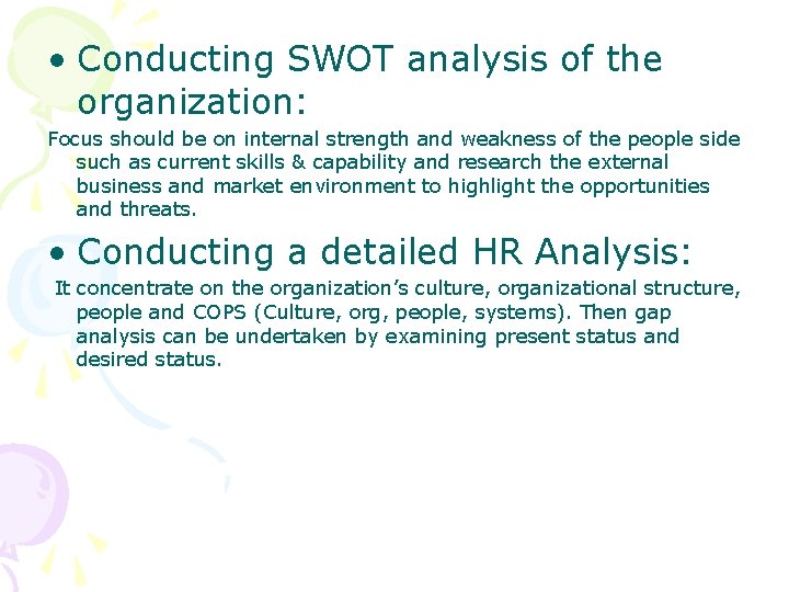  • Conducting SWOT analysis of the organization: Focus should be on internal strength