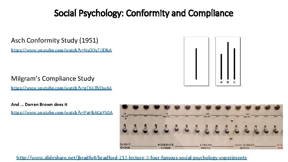 Social Psychology: Conformity and Compliance Asch Conformity Study (1951) https: //www. youtube. com/watch? v=Ny.