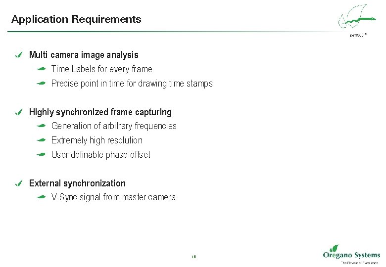 Application Requirements e Multi camera image analysis a Time Labels for every frame a