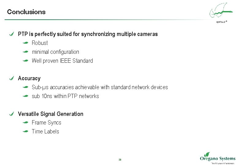 Conclusions e PTP is perfectly suited for synchronizing multiple cameras a Robust a minimal