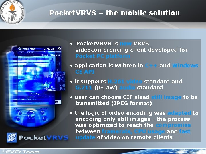Pocket. VRVS – the mobile solution • Pocket. VRVS is new VRVS videoconferencing client
